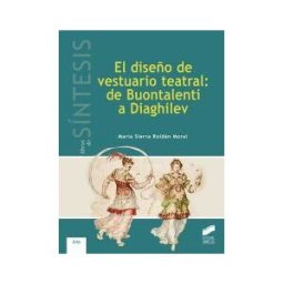 Sintesis El Diseño De Vestuario Teatral: De Buontalenti A Diaghilev