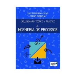 Asociación Cultural y Científica Iberoamericana (ACCI) Solucionario Teórico Y Práctico De Ingeniería De Procesos