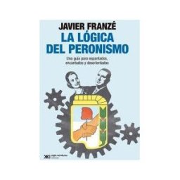 Siglo XXI de España Editores, S.A. Logica Del Peronismo