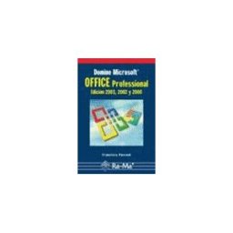 Ra-Ma S.A. Editorial y Publicaciones Domine Microsoft Office Professional. Edición 2003, 2002 Y 2000.