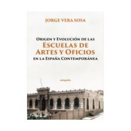 Editorial Autografía Origen Y Evolución De Las Escuelas De Artes Y Oficios En La España Contemporánea