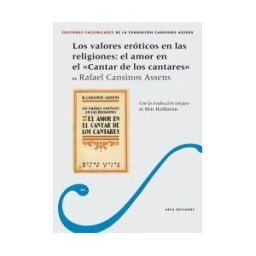 Arca Ediciones Los Valores Eróticos En Las Religiones: El Amor En El Cantar De Los Cantares