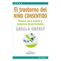 Milenio Publicaciones S.L. El Trastorno Del Niño Consentido