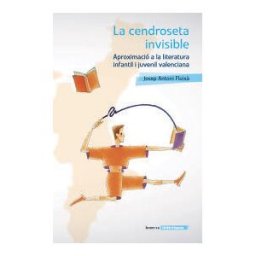 Edicions Bromera, S.L. La Cendroseta Invisible. Aproximació A La Literatura Infantil I Juvenil Valenciana