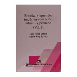 Horsori Editorial, SL. Enseñar Y Aprender Inglés En Educación Infantil Y Primaria