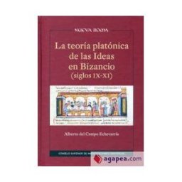 Consejo Superior de Investigaciones Cientificas La Teoría Platónica De Las Ideas En Bizancio (siglos Ix-xi)