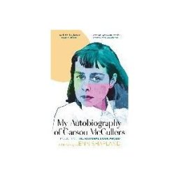 Little, Brown Book Group Limited My Autobiography Of Carson Mccullers