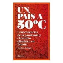 Economía Digital, S.L. Un País A 50 c: Consecuencias De La Pandemia Y El Cambio Climático En España