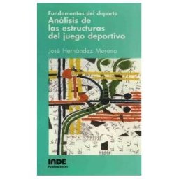 Editorial INDE Fundamentos Del Deporte Análisis De Las Estructuras Del Juego Deportivo