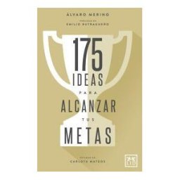 LID Editorial Empresarial, S.L. 175 Ideas Para Alcanzar Tus Metas
