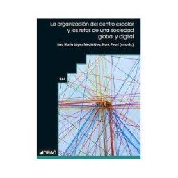 Editorial Graó La Organización Del Centro Escolar Y Los Retos De Una Sociedad Global Y Digital