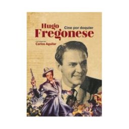Calamar Edición y Diseño Hugo Fregonese, Cine Por Doquier