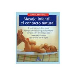 Ediciones Medici, S.L. Masaje Infantil El Contacto Natural