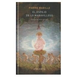 Ediciones Atalanta, S.L. El Espejo De Lo Maravilloso