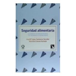 Los Libros de la Catarata Seguridad Alimentaria : La Comunicación De Riesgos Y El Desarrollo Tecnológico