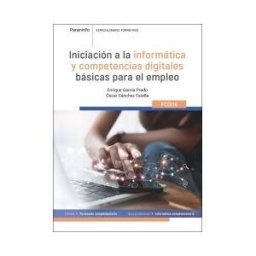 Ediciones Paraninfo, S.A Iniciación A La Informática Y Comptencias Digitales Básicas Para El Empleo