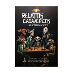 Ediciones Alfar S.A. Relatos Cadavéricos De Unos Perros Muy Exquisitos