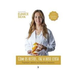 EDIOES ESGOTADAS Com Os Restos, Faz A Dose Certa.(bioactitude)