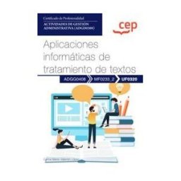 Editorial CEP Manual. Aplicaciones Informáticas De Tratamiento De Textos (uf0320). Certificados De Profesionalidad. Actividades De Gestión