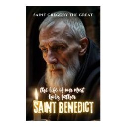 CERVANTES DIGITAL The Life Of Our Most Holy Father Saint Benedict