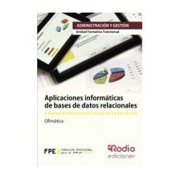 Ediciones Rodio S. Coop. And. Aplicaciones Informáticas De Bases De Datos Relacionales. Certificados De Profesionalidad. Administración Y Gestión