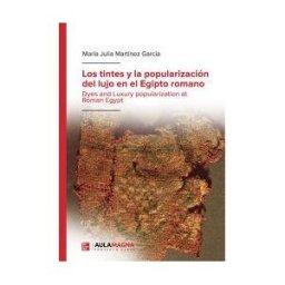 Aula Magna Proyecto Clave McGraw Hill Los Tintes Y La Popularización Del Lujo En El Egipto Romano