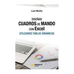 Profit Editorial Diseñar Cuadros De Mando Con Excel: Utilizando Tablas Dinámicas