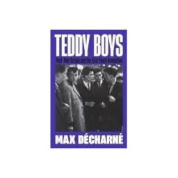 PROFILE BOOKS Teddy Boys: Post-war Britain And The First Youth Revolution