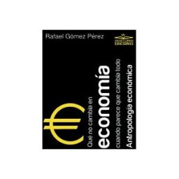 Ideas y Libros. Ediciones Qué No Cambia En Economía Cuando Parece Que Todo Cambia