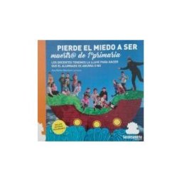 Sar Alejandria Ediciones Pierde El Miedo A Ser Maestr@ De 1 Primaria: Los Docentes Tenemos La Llave Para Hacer Que El Alumnado Se Aburra O No