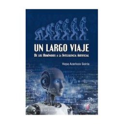 Ediciones Beta III Milenio, S.L. Un Largo Viaje. De Los Homínidos A La Inteligencia Artificial