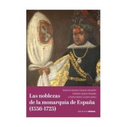 Marcial Pons, Ediciones de Historia Las Noblezas De La Monarquía De España (1556-1725)