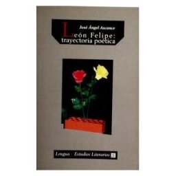 Fondo de Cultura Económica de España, S.L. León Felipe: Trayectoria Poética.