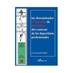 Editorial Dykinson, S.L. Las Denominadas Cláusulas De Rescisión Del Contrato De Los Deportistas Profesionales