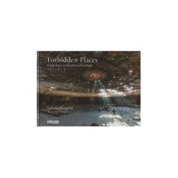 Jonglez Publishing Forbidden Places, Volume 2: Exploring Our Abandoned Heritage