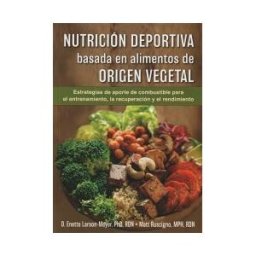 Ediciones Tutor, S.A. Nutrición Deportiva Basada En Alimentos De Origen Vegetal