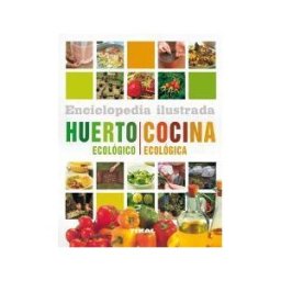 Tikal Enciclopedia Ilustrada. Huerto Ecológico. Cocina Ecológica