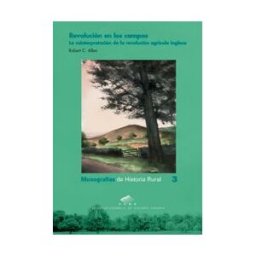 Prensas de la Universidad de Zaragoza Revolución En Los Campos: La Reinterpretación De La Revolución Agrícola Inglesa