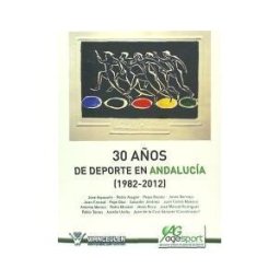 Wanceulen Editorial S.L. 30 Años De Deporte En Andalucía (1982-2012)