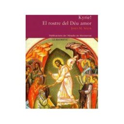 Publicacions de l#x27;Abadia de Montserrat, S.A. Kyrie! El Rostre Del Déu Amor