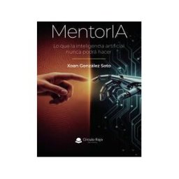 Grupo Editorial Círculo Rojo SL Mentoria. Lo Que La Inteligencia Artificial Nunca Podrá Hacer