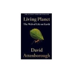 HarperCollins Publishers Limited Living Planet: The Web Of Life On Earth