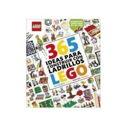 PRENTICE HALL IBERIA, EDITORIAL 365 Ideas Para Construir Con Ladrillos Lego Nueva Edición