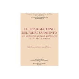 Consejo Superior de Investigaciones Cientificas El Linaje Materno Del Padre Sarmiento : Los Monseiro Balboa Y Sarmiento De La Casa De Perros