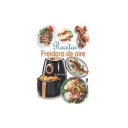 INDEPENDENTLY PUBLISHED Recetas Freidora De Aire: Disfruta De Deliciosos Y Saludables Recetas Mediterráneas Con Un Toque De Crujiente Explotando El Potencial De Tu