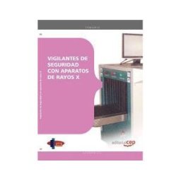 Editorial CEP, S.L. Manual Vigilantes De Seguridad Con Aparatos De Rayos X