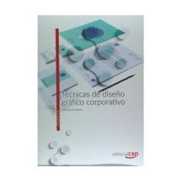 Editorial CEP, S.L. Técnicas De Diseño Gráfico Corporativo. Manual Teórico