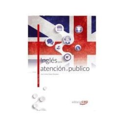 Editorial CEP, S.L. Inglés Para Atención Al Público. Manual Teórico
