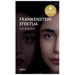 Giltza Frankenstein Efektua (premio Edebé De Literatura Juvenil 2019)