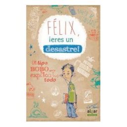 Algar libros S.L.U. Felix, eres Un Desastre!